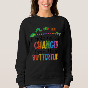 Sweatshirt Si Rien N'A Jamais Changé Il N'Y Aurait Pas De Pap