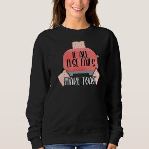 Sweatshirt Si tous les autres échouent faire Toast Toaster Aq