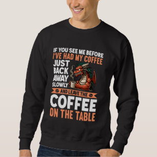 Sweatshirt Si Tu Me Vois Avant Que J'Ai Repris Mon Café