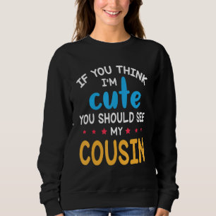 Sweatshirt Si tu penses que je suis mignon, tu devrais voir m
