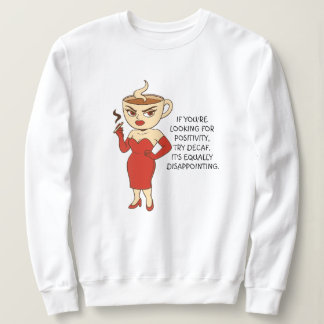 Sweatshirt Si vous cherchez de la positivité, essayez le déca