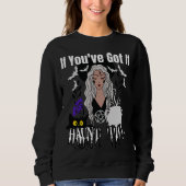 Sweatshirt Si vous l'avez, Haunt it !.b (Devant)
