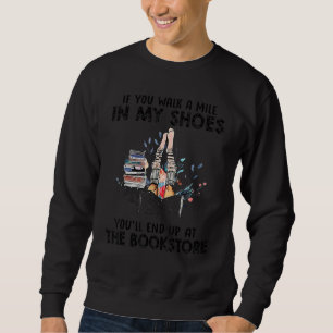 Sweatshirt Si Vous Marchez Un Mile Dans Mes Chaussures, Vous