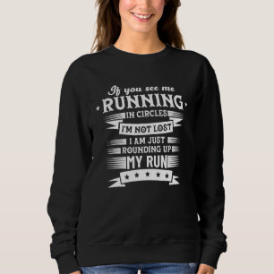 Sweatshirt Si Vous Me Voyez Courir En Cercles Je Ne Suis Pas