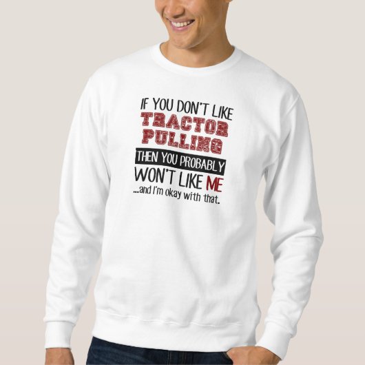 Sweatshirt Si vous n'aimez pas le tracteur tirant le cool (Devant)