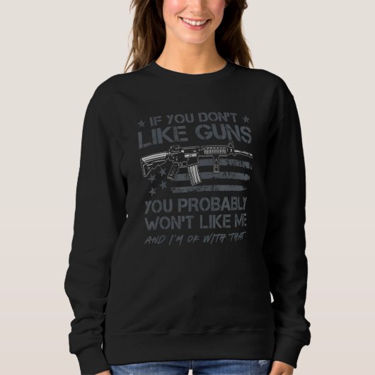 Sweatshirt Si vous n'aimez pas les armes à feu, vous n'aimere (Devant)
