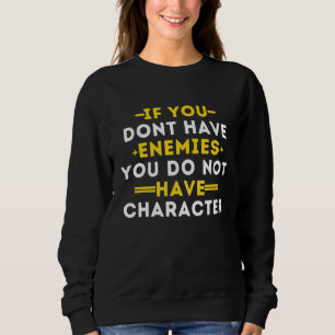 Sweatshirt Si vous n'avez pas d'ennemis, vous n'avez pas de c