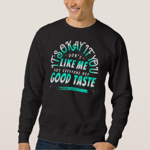 Sweatshirt Si vous ne m'aimez pas, tout le monde n'a pas de b