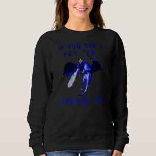 Sweatshirt Si vous ne pouvez pas les frire, les congeler, les