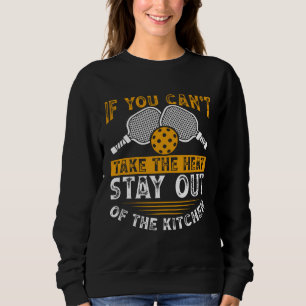 Sweatshirt Si vous ne supportez pas la chaleur restez hors de