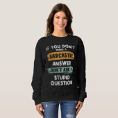 Sweatshirt Si vous ne voulez pas de réponse sarcastique Ne de (Devant entier)