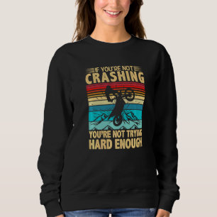Sweatshirt Si Vous N'Êtes Pas En Crise Vous N'Essayez Pas Mot