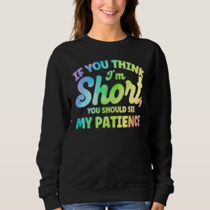 Sweatshirt Si vous pensez que je suis court de patience pense