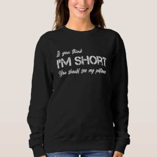 Sweatshirt Si Vous Pensez Que Je Suis Court, Vous Devriez Voi
