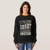 Sweatshirt Si Vous Pensez Que Je Suis Un idiot, Vous Devriez (Devant entier)