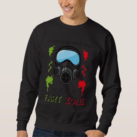 Sweatshirt Si vous pouvez lire ceci Vous êtes dans Fart Zone (Devant)