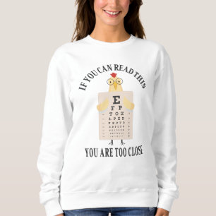 Sweatshirt Si vous pouvez lire ceci vous êtes trop près