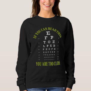 Sweatshirt Si vous pouvez lire ceci, vous êtes trop près
