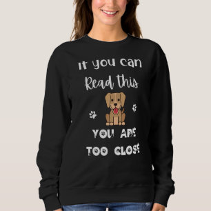 Sweatshirt Si Vous Pouvez Lire Cela, Vous Êtes Trop Près La N