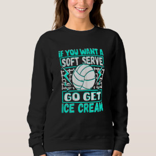 Sweatshirt Si Vous Souhaitez Un Servir Doux Allez Obtenir De