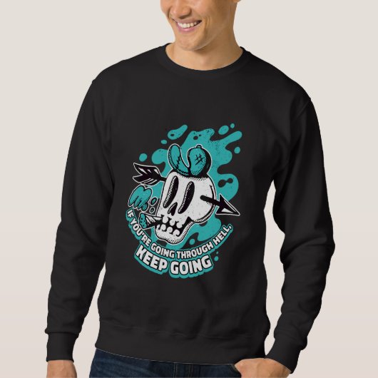 Sweatshirt Si vous traversez l'enfer continuez d'aller Royaum (Devant)