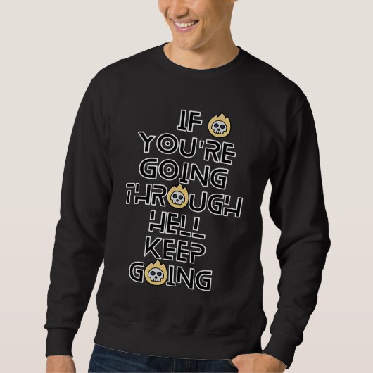 Sweatshirt Si vous traversez l'enfer continuez Inspiratio (Devant)