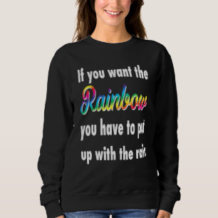 Sweatshirt Si Vous Voulez L'Arc-En-Ciel, Vous Devez Supporter