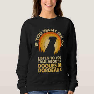 Sweatshirt Si vous voulez que je parle de chien Dogues de Bor