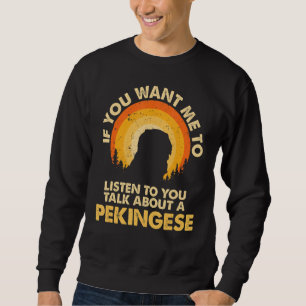 Sweatshirt Si Vous Voulez Que Je Parle De Chien Pekingese