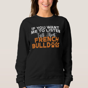 Sweatshirt Si vous voulez que je parle des Bouledogues França