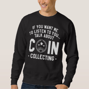 Sweatshirt Si Vous Voulez Que Je Vous Écoute Parler De Coin C