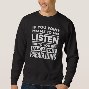 Sweatshirt Si Vous Voulez Que Je Vous Écoute Parler De Paragl