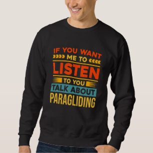 Sweatshirt Si Vous Voulez Que Je Vous Écoute Parler De Paragl