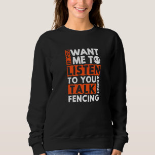 Sweatshirt Si vous voulez que je vous écoute parler d'escrime