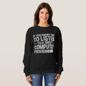 Sweatshirt Si vous voulez que je vous écoute parlez de progra (Devant entier)