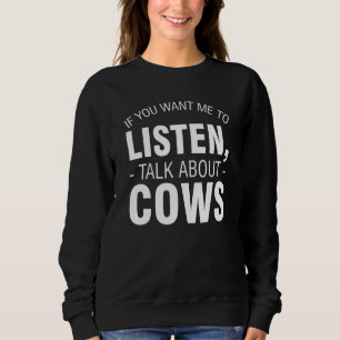 Sweatshirt Si vous voulez que je vous écoute parlez des vache