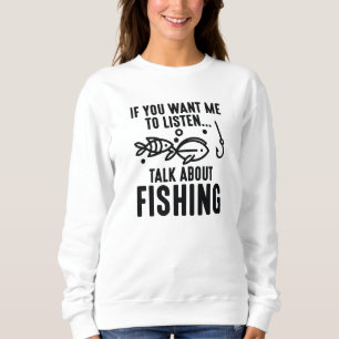 Sweatshirt Si Vous Voulez Que J'Écoute Parler De Pêche