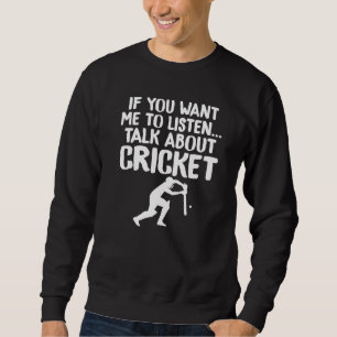 Sweatshirt Si vous voulez que j'écoute Parlez de Cricket Unis