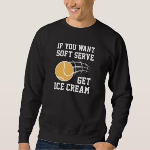 Sweatshirt Si Vous Voulez Servir Doux Obtenez De La Crème De
