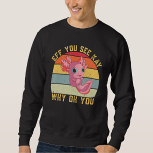 Sweatshirt Si Vous Voyez Kay Pourquoi Oh Vous Axolotl Retro V
