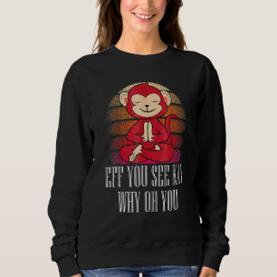 Sweatshirt Si Vous Voyez Kay Pourquoi Oh Vous Monkey Yoga Ret