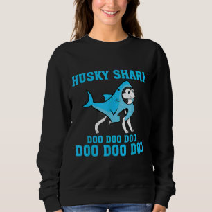 Sweatshirt Sibérien Husky Shark Doo Doo Doo Husky