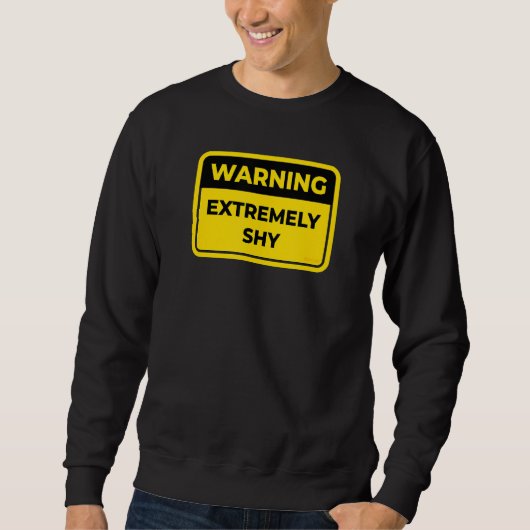 Sweatshirt Signal d'avertissement extrêmement timide Joke Hum (Devant)