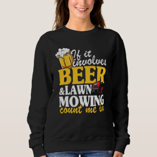 Sweatshirt S'Il Comprend La Bière Et La Pelouse, Comptez-Moi 