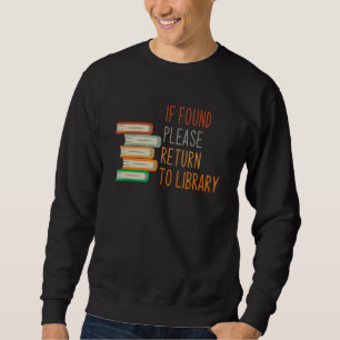 Sweatshirt S'Il Est Trouvé, Retournez À Bibliothèque Pour Liv