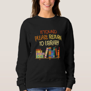 Sweatshirt S'Il Est Trouvé, Retournez À Bibliothèque Pour Liv