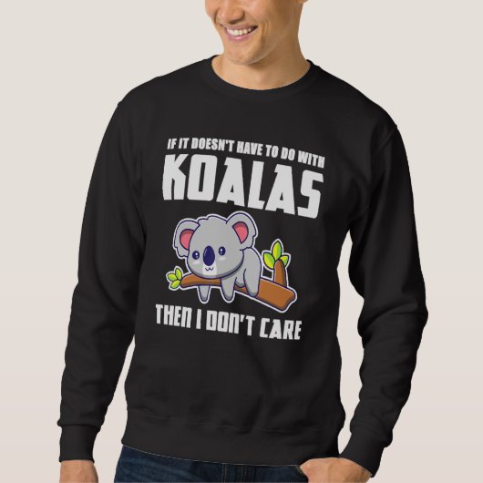 Sweatshirt S'Il N'A Pas À Faire Avec Koalas Koala (Devant)