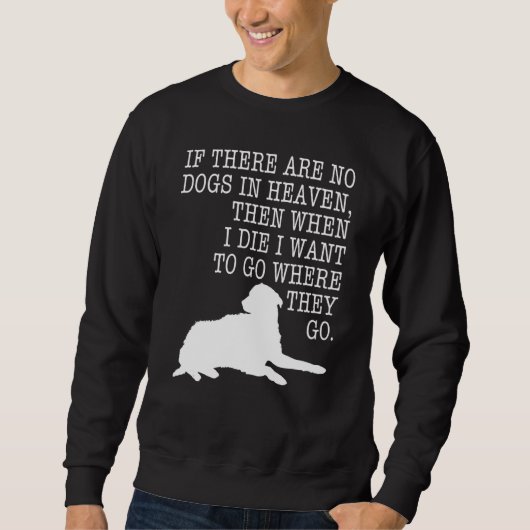 Sweatshirt S'Il N'Y A Pas De Chiens Dans Le Ciel (Devant)