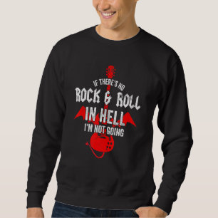 Sweatshirt S'Il N'Y A Pas De Rock Roll En Enfer Je Ne Vais Pa