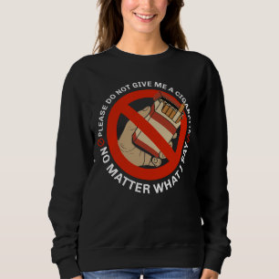 Sweatshirt S'Il Vous Plaît Ne Me Donnez Pas De Cigarette Quoi